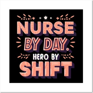 Nurse By Day Hero by Shift Posters and Art